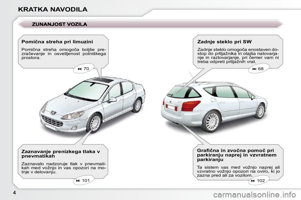 Peugeot 407 2009  Priročnik za lastnika (in Slovenian) KRATKA NAVODILA� � �P�o�m�i�č�n�a� �s�t�r�e�h�a� �p�r�i� �l�i�m�u�z�i�n�i�  
� �P�o�m�i�č�n�a�  �s�t�r�e�h�a�  �o�m�o�g�o�č�a�  �b�o�l�j�š�e�  �p�r�e�- 
�z�r�a�č�e�v�a�n�j�e�  �i�n�  �o�s�v�e�t�l