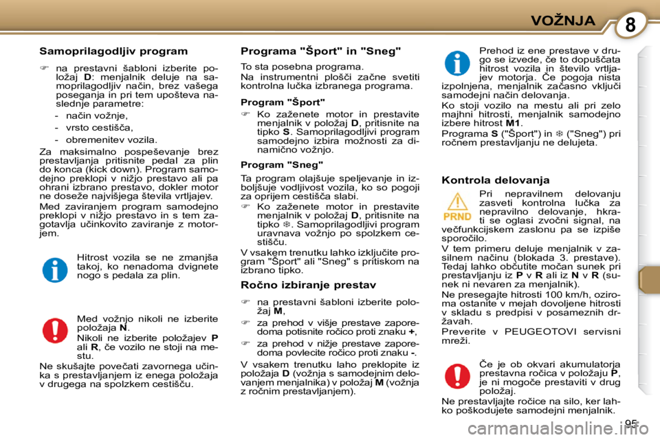 Peugeot 407 2009  Priročnik za lastnika (in Slovenian) 8�V�O�Ž�N�J�A
�9�5
� � �S�a�m�o�p�r�i�l�a�g�o�d�l�j�i�v� �p�r�o�g�r�a�m�  
   
��  �  �n�a�  �p�r�e�s�t�a�v�n�i�  �š�a�b�l�o�n�i�  �i�z�b�e�r�i�t�e�  �p�o�-
�l�o�ž�a�j�  �  D �:�  �m�e�n�j�a�l�n