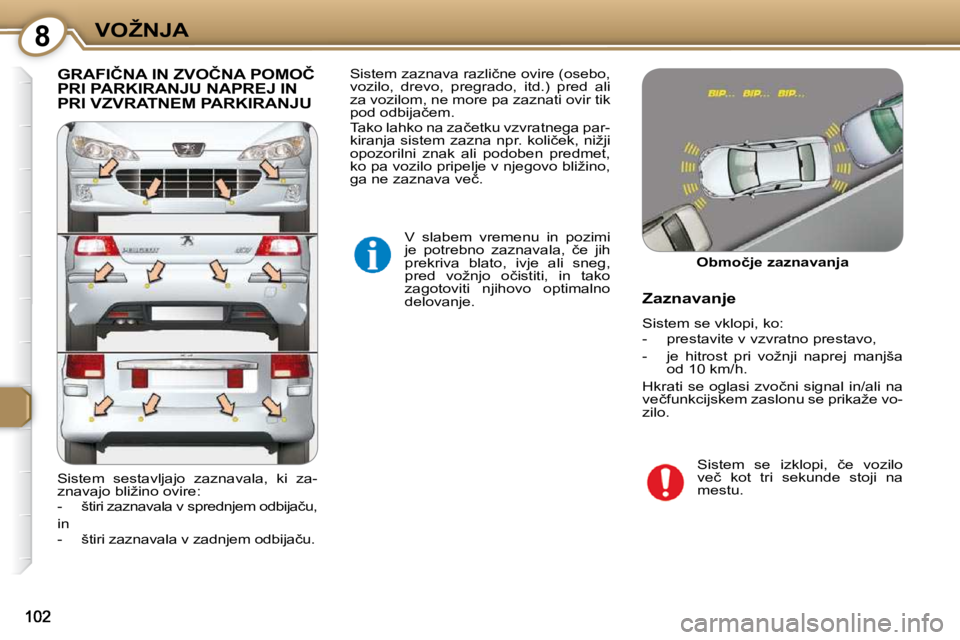Peugeot 407 2009  Priročnik za lastnika (in Slovenian) 8�V�O�Ž�N�J�A
� �G�R�A�F�I�Č�N�A� �I�N� �Z�V�O�Č�N�A� �P�O�M�O�Č� �P�R�I� �P�A�R�K�I�R�A�N�J�U� �N�A�P�R�E�J� �I�N� �P�R�I� �V�Z�V�R�A�T�N�E�M� �P�A�R�K�I�R�A�N�J�U� 
� �V�  �s�l�a�b�e�m�  �v�r�e�