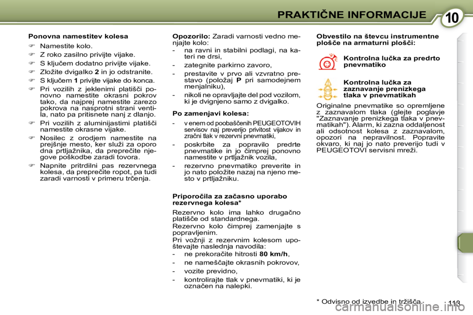 Peugeot 407 2009  Priročnik za lastnika (in Slovenian) 1010�P�R�A�K�T�I�Č�N�E� �I�N�F�O�R�M�A�C�I�J�E
113
� � �P�o�n�o�v�n�a� �n�a�m�e�s�t�i�t�e�v� �k�o�l�e�s�a�  
   
��  �  �N�a�m�e�s�t�i�t�e� �k�o�l�o�.� 
  
��  �  �Z� �r�o�k�o� �z�a�s�i�l�n�o� 
