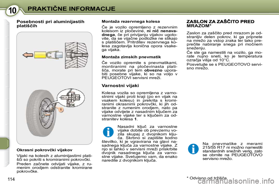 Peugeot 407 2009  Priročnik za lastnika (in Slovenian) 1010�P�R�A�K�T�I�Č�N�E� �I�N�F�O�R�M�A�C�I�J�E
114
� � �O�k�r�a�s�n�i� �p�o�k�r�o�v�č�k�i� �v�i�j�a�k�o�v� �  
� �V�i�j�a�k�i� �n�a� �k�o�l�e�s�i�h� �z� �a�l�u�m�i�n�i�j�a�s�t�i�m�i� �p�l�a�t�i�- 
�
