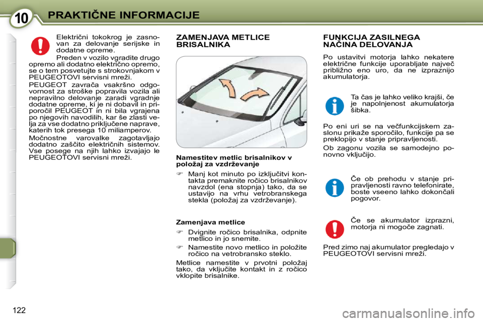 Peugeot 407 2009  Priročnik za lastnika (in Slovenian) 1010�P�R�A�K�T�I�Č�N�E� �I�N�F�O�R�M�A�C�I�J�E
122
� �E�l�e�k�t�r�i�č�n�i�  �t�o�k�o�k�r�o�g�  �j�e�  �z�a�s�n�o�- 
van  za  delovanje  serijske  in 
�d�o�d�a�t�n�e� �o�p�r�e�m�e�.�  
� �P�r�e�d�e�n