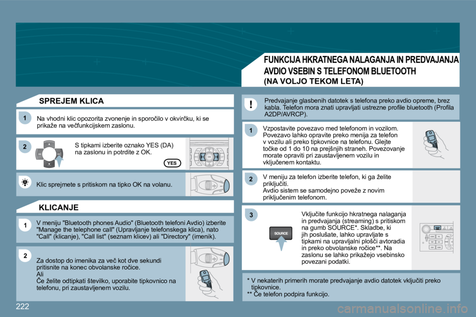Peugeot 407 2009  Priročnik za lastnika (in Slovenian) 222
�1�1
�2�2
�1�1
�1�1
�2�2
�3�3
�2�2
�Y�E�S
� � �S�P�R�E�J�E�M� �K�L�I�C�A� 
� �N�a� �v�h�o�d�n�i� �k�l�i�c� �o�p�o�z�o�r�i�t�a� �z�v�o�n�e�n�j�e� �i�n� �s�p�o�r�o�č�i�l�o� �v� �o�k�v�i�r�č�k�u�,�