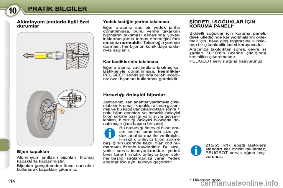 Peugeot 407 2009  Kullanım Kılavuzu (in Turkish) 1010�P�R�A�T�İ�K� �B�İ�L�G�İ�L�E�R
114
� � �B�i�j�o�n� �k�a�p�a�k�l�a�r�ı�  
� �A�l�ü�m�i�n�y�u�m�  �j�a�n�t�l�a�r�ı�n�  �b�i�j�o�n�l�a�r�ı�,�  �k�r�o�m�a�j�  
�k�a�p�a�k�l�a�r�l�a� �k�a�p�l�a�