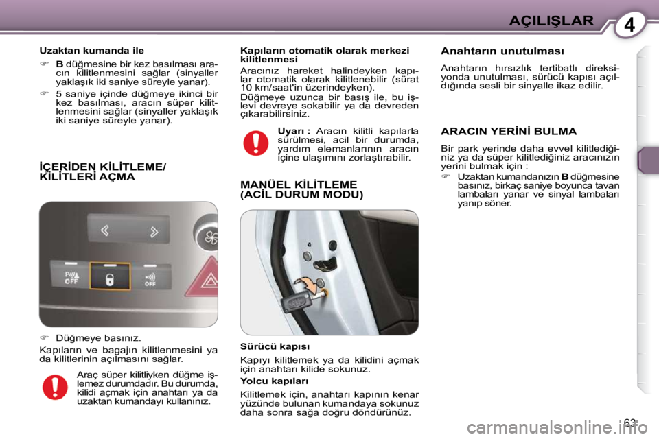 Peugeot 407 2009  Kullanım Kılavuzu (in Turkish) 4�A�Ç�I�L�I�Ş�L�A�R
�6�3
� �İ�Ç�E�R�İ�D�E�N� �K�İ�L�İ�T�L�E�M�E�/�K�İ�L�İ�T�L�E�R�İ� �A�Ç�M�A� � �İ�Ç�E�R�İ�D�E�N� �K�İ�L�İ�T�L�E�M�E�/� �İ�Ç�E�R�İ�D�E�N� �K�İ�L�İ�T�L�E�M�E�/
  U