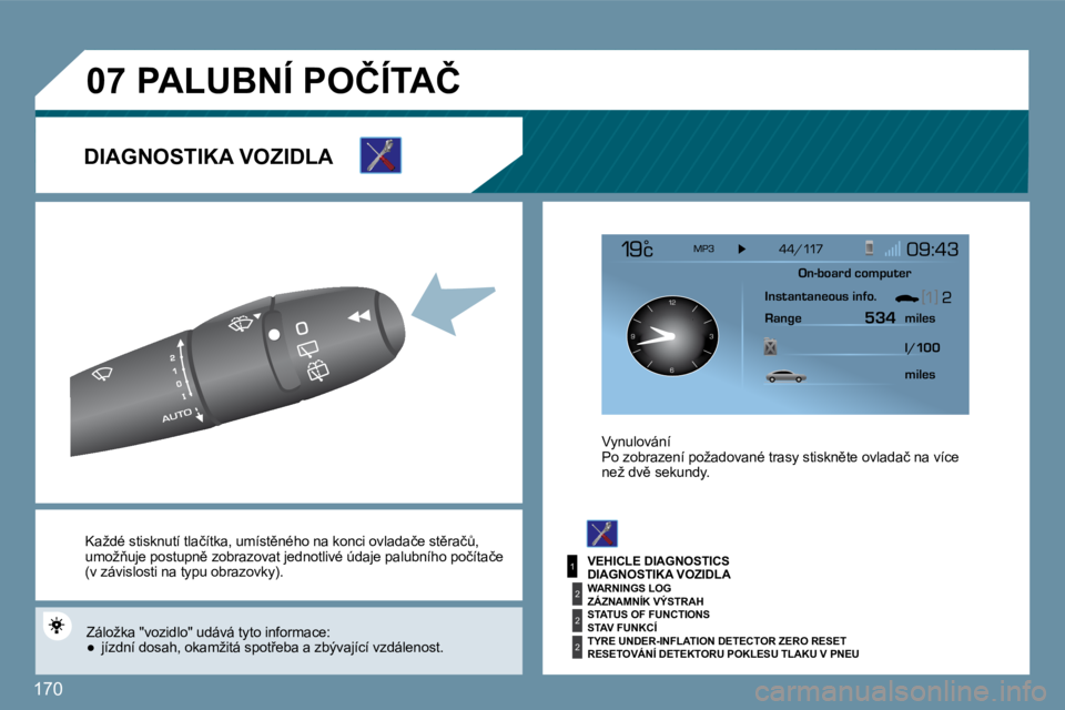 Peugeot 407 2009  Návod k obsluze (in Czech) 170
1
2
2
2
�0�7
126 3
9
� �K�a�ž�d�é� �s�t�i�s�k�n�u�t�í� �t�l�a�č�í�t�k�a�,� �u�m�í�s�t)�n�é�h�o� �n�a� �k�o�n�c�i� � �o�v�l �a�d�a�č�e� �s�t)�r�a�čA� �,� �u�m�o�ž3�u�j�e� �p�o�s�t�u�p
