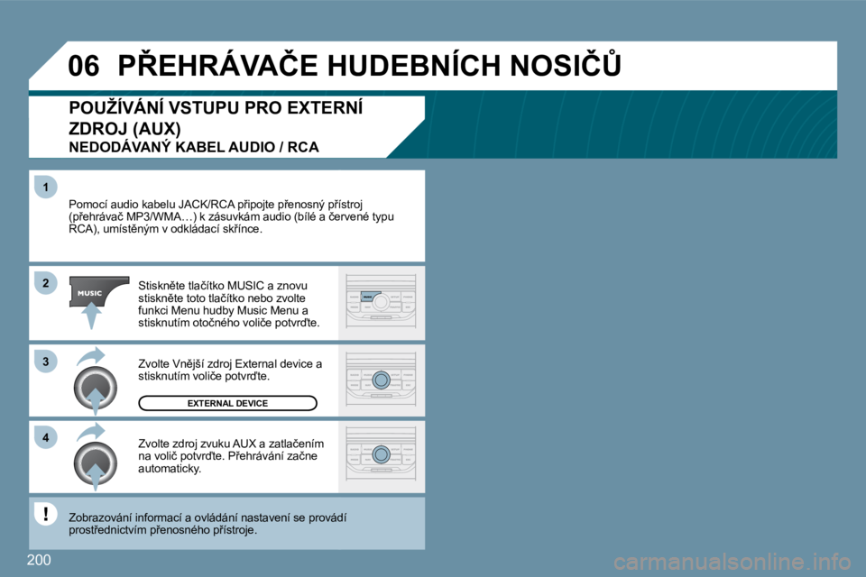 Peugeot 407 2009  Návod k obsluze (in Czech) 200
�1
�3
�4
�0�6
�2
� �P�o�m�o�c�í� �a�u�d�i�o� �k�a�b�e�l�u� �J�A�C�K�/�R�C�A� �p9�i�p�o�j�t�e� �p9�e�n�o�s�n�ý� �p9�í�s�t�r�o�j� � �P�o�m�o�c�í� �a�u�d�i�o� �k�a�b�e�l�u� �J�A�C�K�/�R�C�A� �