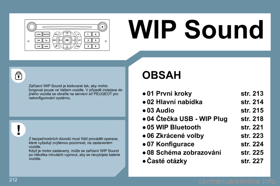 Peugeot 407 2009  Návod k obsluze (in Czech) 212
 WIP Sound 
   OBSAH  
� � � 