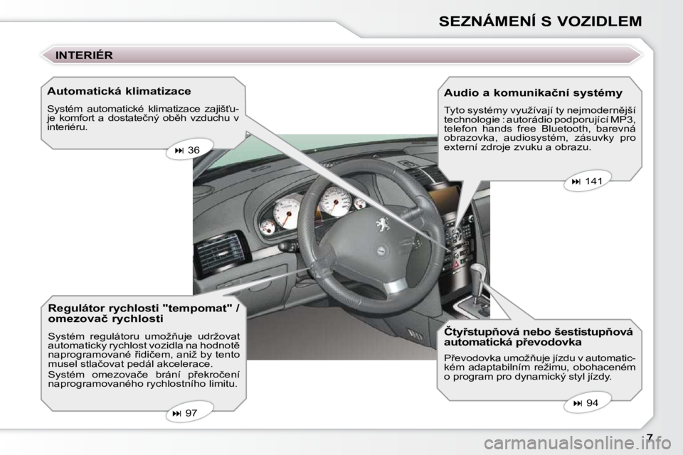 Peugeot 407 2009  Návod k obsluze (in Czech) SEZNÁMENÍ S VOZIDLEM
� � �A�u�t�o�m�a�t�i�c�k�á� �k�l�i�m�a�t�i�z�a�c�e�  
� �S�y�s�t�é�m�  �a�u�t�o�m�a�t�i�c�k�é�  �k�l�i�m�a�t�i�z�a�c�e�  �z�a�j�i�š?�u�- 
�j�e�  �k�o�m�f�o�r�t�  �a�  �d�o�