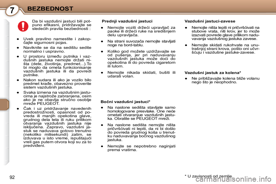 Peugeot 407 2009  Упутство за употребу (in Serbian) 7BEZBEDNOST
92
� � �V�a�z�d�u�š�n�i� �j�a�s�t�u�c�i�-�z�a�v�e�s�e� �  
� � � 