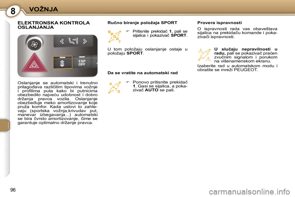 Peugeot 407 2009  Упутство за употребу (in Serbian) 8�V�O�Ž�N�J�A
96
   
�   �P�r�i�t�i�s�n�i�t�e�  �p�r�e�k�i�d�a�č�  �  1� �,�  �p�a�l�i�  �s�e� 
�s�i�j�a�l�i�c�a�  �i�  �p�o�k�a�z�i�v�a�č�  �  �S�P�O�R�T� �.� � 
   
� � �  �P�o�n�o�v�o� �p�