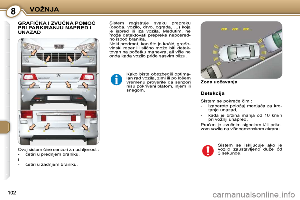 Peugeot 407 2009  Упутство за употребу (in Serbian) 8�V�O�Ž�N�J�A
� �G�R�A�F�I�Č�K�A� �I� �Z�V�U�Č�N�A� �P�O�M�O�Ć� �P�R�I� �P�A�R�K�I�R�A�N�J�U� �N�A�P�R�E�D� �I� �U�N�A�Z�A�D� 
� �K�a�k�o�  �b�i�s�t�e�  �o�b�e�z�b�e�d�i�l�i�  �o�p�t�i�m�a�- 
�l�a