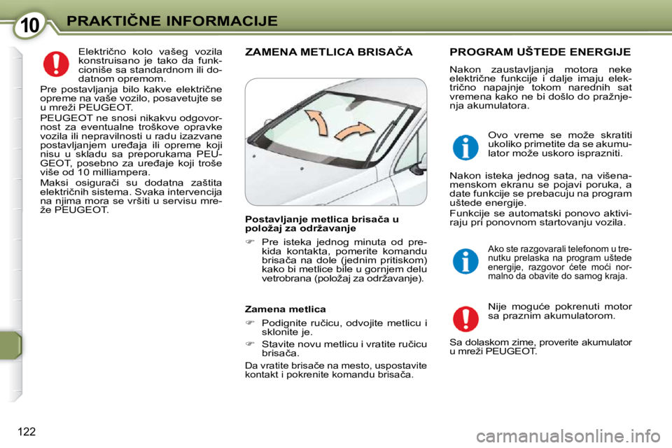 Peugeot 407 2009  Упутство за употребу (in Serbian) 1010�P�R�A�K�T�I�Č�N�E� �I�N�F�O�R�M�A�C�I�J�E
122
� �E�l�e�k�t�r�i�č�n�o�  �k�o�l�o�  �v�a�š�e�g�  �v�o�z�i�l�a�  
�k�o�n�s�t�r�u�i�s�a�n�o�  �j�e�  �t�a�k�o�  �d�a�  �f�u�n�k�-
�c�i�o�n�i�š�e� �