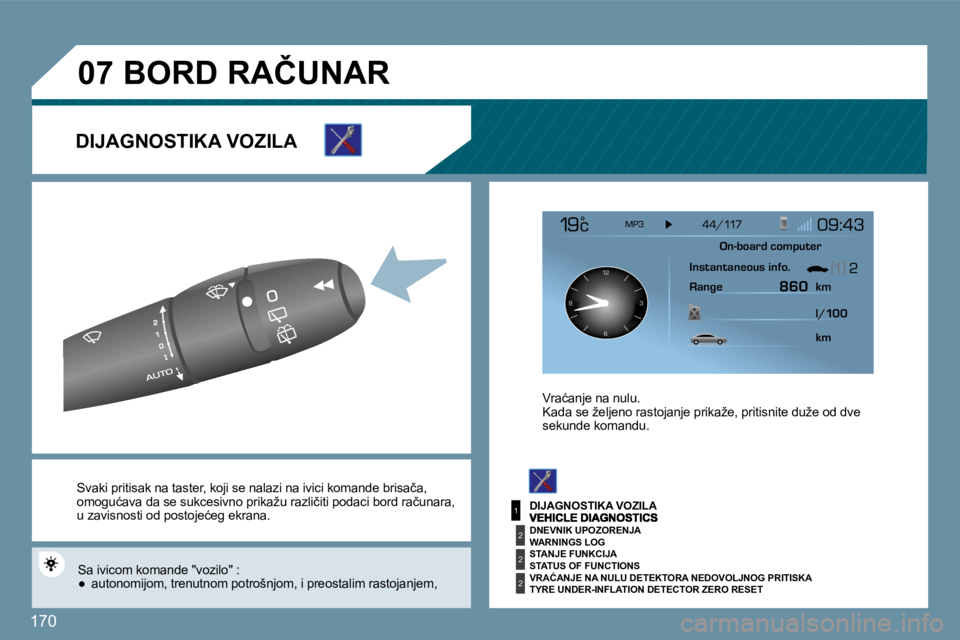 Peugeot 407 2009  Упутство за употребу (in Serbian) 170
1
2
2
2
�0�7
126 3
9
� �S�v�a�k�i� �p�r�i�t�i�s�a�k� �n�a� �t�a�s�t�e�r�,� �k�o�j�i� �s�e� �n�a�l�a�z�i� �n�a� �i�v�i�c�i�  � �k�o�m�a�n�d�e� �b�r�i�s�a�č�a� �,� �o�m�o�g�u�ć�a�v�a� �d�a� �s�e� 