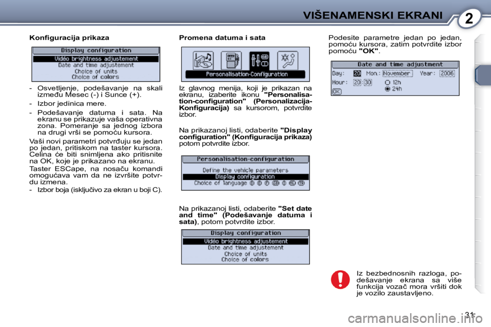 Peugeot 407 2009  Упутство за употребу (in Serbian) 2VIŠENAMENSKI EKRANI
31
� � �K�o�n�ﬁ� �g�u�r�a�c�i�j�a� �p�r�i�k�a�z�a�  � � �P�r�o�m�e�n�a� �d�a�t�u�m�a� �i� �s�a�t�a� � �P�o�d�e�s�i�t�e�  �p�a�r�a�m�e�t�r�e�  �j�e�d�a�n�  �p�o�  �j�e�d�a�n�,� 