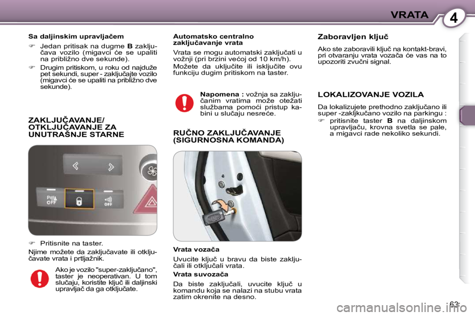 Peugeot 407 2009  Упутство за употребу (in Serbian) 4VRATA
�6�3
� �Z�A�K�L�J�U�Č�A�V�A�N�J�E�/�O�T�K�L�J�U�Č�A�V�A�N�J�E� �Z�A� UNUTRAŠNJE STARNE  
� � �S�a� �d�a�l�j�i�n�s�k�i�m� �u�p�r�a�v�l�j�a�č�e�m� �  
   
� � �  �J�e�d�a�n� �p�r�i�t�i�s�a