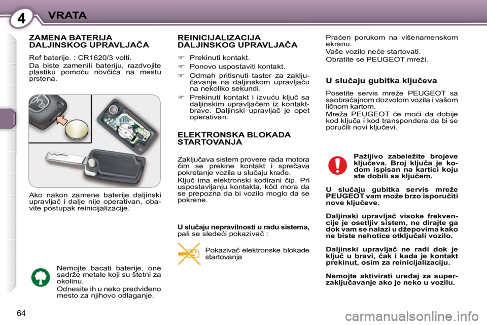 Peugeot 407 2009  Упутство за употребу (in Serbian) 4VRATA
�6�4
� �Z�A�M�E�N�A� �B�A�T�E�R�I�J�A� �D�A�L�J�I�N�S�K�O�G� �U�P�R�A�V�L�J�A�Č�A� 
� �R�e�f� �b�a�t�e�r�i�j�e�.� �:� �C�R�1�6�2�0�/�3� �v�o�l�t�i�.�  
� �D�a�  �b�i�s�t�e�  �z�a�m�e�n�i�l�i� 