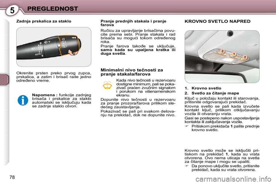 Peugeot 407 2009  Упутство за употребу (in Serbian) 5
78
� � � �P�r�a�n�j�e� �p�r�e�d�n�j�i�h� �s�t�a�k�a�l�a� �i� �p�r�a�n�j�e�  
farova  
� �R�u�č�i�c�u� �z�a� �u�p�r�a�v�l�j�a�n�j�e� �b�r�i�s�a�č�i�m�a� �p�o�v�u�- 
�c�i�t�e�  �p�r�e�m�a�  �s�e�b�i