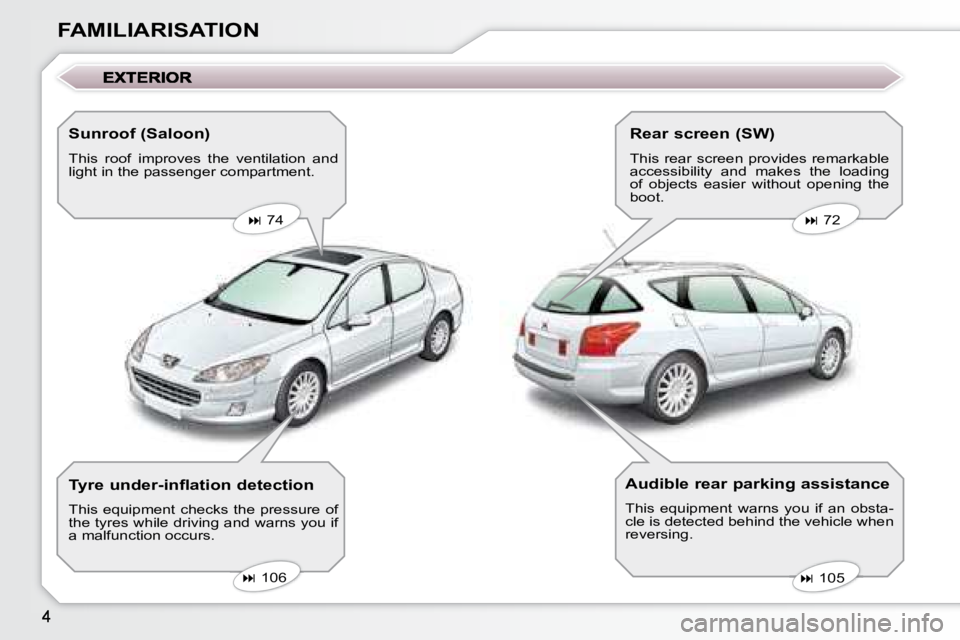 Peugeot 407 2008  Owners Manual FAMILIARISATION  Sunroof (Saloon)  
� �T�h�i�s�  �r�o�o�f�  �i�m�p�r�o�v�e�s�  �t�h�e�  �v�e�n�t�i�l�a�t�i�o�n�  �a�n�d�  
�l�i�g�h�t� �i�n� �t�h�e� �p�a�s�s�e�n�g�e�r� �c�o�m�p�a�r�t�m�e�n�t�.�     
