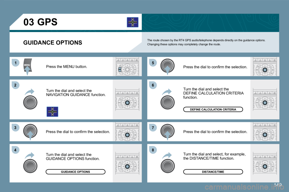 Peugeot 407 2008  Owners Manual 11
22
33
44
55
66
77
88
03
149
  GUIDANCE OPTIONS 
       GPS 
� �T�h�e� �r�o�u�t�e� �c�h�o�s�e�n� �b�y� �t�h�e� �R�T�4� �G�P�S� �a�u�d�i�o�/�t�e�l�e�p�h�o�n�e� �d�e�p�e�n�d�s� �d�i�r�e�c�t�l�y� �o�n�