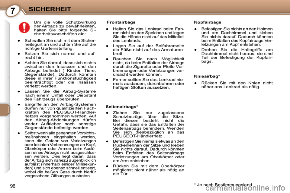 Peugeot 407 2008  Betriebsanleitung (in German) 7SICHERHEIT
96
  Kopfairbags  
� � � 