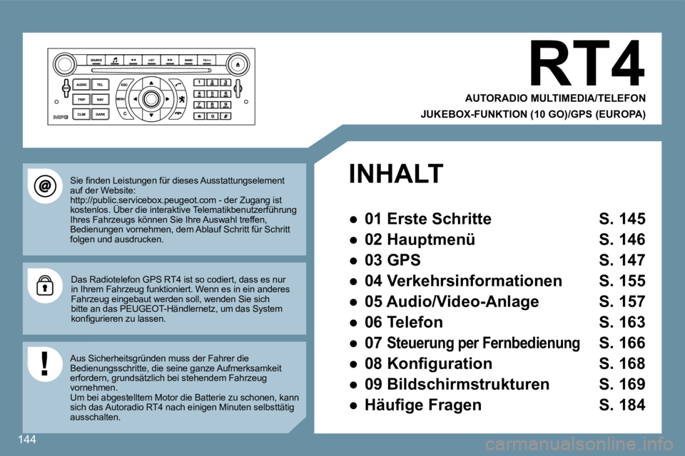 Peugeot 407 2008  Betriebsanleitung (in German) 144
 RT4 
  AUTORADIO MULTIMEDIA/TELEFON  
  JUKEBOX-FUNKTION (10 GO)/GPS (EUROPA)
� � � �S�i�e� �ﬁ� �n�d�e�n� �L�e�i�s�t�u�n�g�e�n� �f�ü�r� �d�i�e�s�e�s� �A�u�s�s�t�a�t�t�u�n�g�s�e�l�e�m�e�n�t� au
