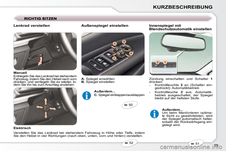 Peugeot 407 2008  Betriebsanleitung (in German) KURZBESCHREIBUNG
 Zündung  einschalten  und  Schalter    1  
drücken:  
   -   Kontrollleuchte    2   an  (Schalter  ein-
gedrückt): Automatikbetrieb  
  -   Kontrollleuche    2   aus:  Automatik-

