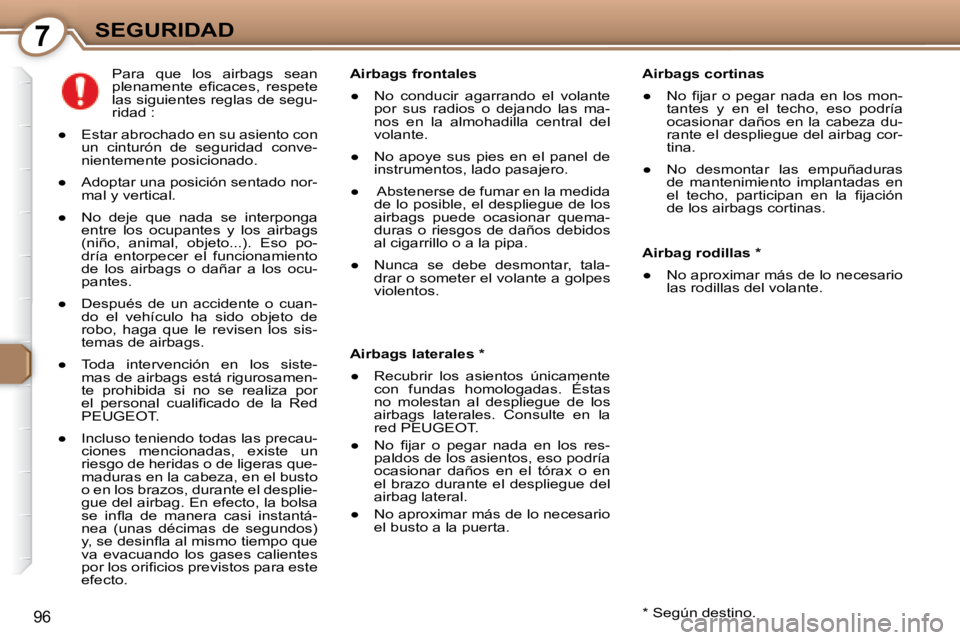 Peugeot 407 2008  Manual del propietario (in Spanish) 7SEGURIDAD
96
  Airbags cortinas  
� � � 
