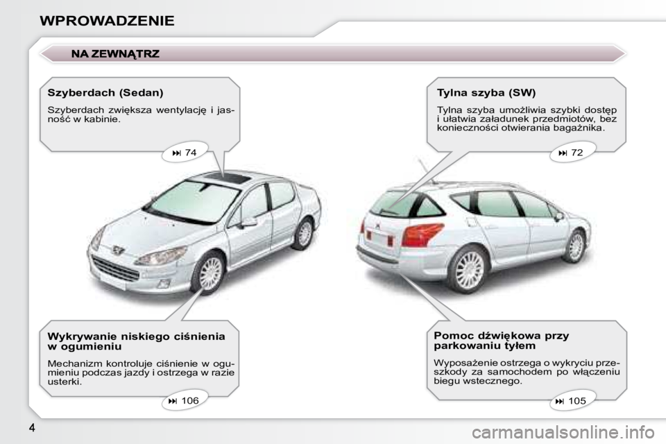 Peugeot 407 2008  Instrukcja Obsługi (in Polish) �W�P�R�O�W�A�D�Z�E�N�I�E  Szyberdach (Sedan)  
� �S�z�y�b�e�r�d�a�c�h�  �z�w�i
�k�s�z�a�  �w�e�n�t�y�l�a�c�j
�  �i�  �j�a�s�- 
�n�o;�ć� �w� �k�a�b�i�n�i�e�.�     
�   74       
�   72   
   