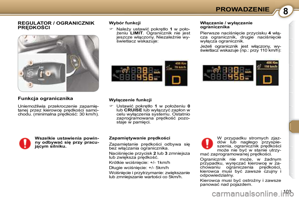 Peugeot 407 2008  Instrukcja Obsługi (in Polish) �8�P�R�O�W�A�D�Z�E�N�I�E
�1�0�3
� �R�E�G�U�L�A�T�O�R� �/� �O�G�R�A�N�I�C�Z�N�I�K� �P�R	�D�K�O:�C�I� � � �W�y�b�ó�r� �f�u�n�k�c�j�i�  
   
� � �  �N�a�l�eG�y�  �u�s�t�a�w�i�ć�  �p�o�k�r
�t�ł�