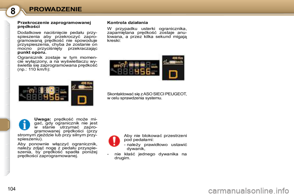 Peugeot 407 2008  Instrukcja Obsługi (in Polish) �8�P�R�O�W�A�D�Z�E�N�I�E
104
� � �P�r�z�e�k�r�o�c�z�e�n�i�e� �z�a�p�r�o�g�r�a�m�o�w�a�n�e�j�  
�p�r'�d�k�o;�c�i�  
� �D�o�d�a�t�k�o�w�e�  �n�a�c�i;�n�i
�c�i�e�  �p�e�d�a�ł�u�  �p�r�z�y�- 
�s�