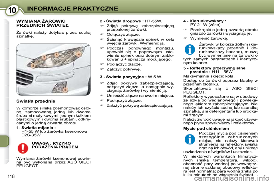 Peugeot 407 2008  Instrukcja Obsługi (in Polish) 1010�I�N�F�O�R�M�A�C�J�E� �P�R�A�K�T�Y�C�Z�N�E
118
� �W�Y�M�I�A�N�A� F�A�R�Ó�W�K�I� �P�R�Z�E�D�N�I�C�H� :�W�I�A�T�E�Ł� 
� F�a�r�ó�w�k�i�  �n�a�l�eG�y�  �d�o�t�y�k�a�ć�  �p�r�z�e�z�  �s�u�c�h&