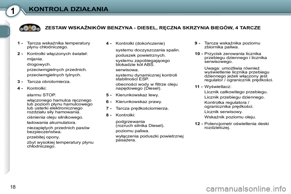 Peugeot 407 2008  Instrukcja Obsługi (in Polish) 1�K�O�N�T�R�O�L�A� �D�Z�I�A�Ł�A�N�I�A
18
  
�1� �- � � �  �T�a�r�c�z�a� �w�s�k�aE�n�i�k�a� �t�e�m�p�e�r�a�t�u�r�y� 
�p�ł�y�n�u� �c�h�ł�o�d�n�i�c�z�e�g�o�.� 
  
�2� �- � � �  �K�o�n�t�r�o�l�k�i� �w
