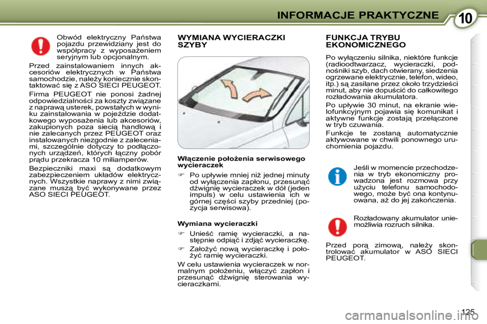 Peugeot 407 2008  Instrukcja Obsługi (in Polish) 1010�I�N�F�O�R�M�A�C�J�E� �P�R�A�K�T�Y�C�Z�N�E
�1�2�5
� �O�b�w�ó�d�  �e�l�e�k�t�r�y�c�z�n�y�  �P�a1�s�t�w�a�  
�p�o�j�a�z�d�u�  �p�r�z�e�w�i�d�z�i�a�n�y�  �j�e�s�t�  �d�o� 
�w�s�p�ó�ł�p�r�a�c�y�  