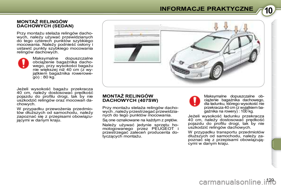 Peugeot 407 2008  Instrukcja Obsługi (in Polish) 1010�I�N�F�O�R�M�A�C�J�E� �P�R�A�K�T�Y�C�Z�N�E
129
� �M�O�N�T�AF� �R�E�L�I�N�G�Ó�W� �D�A�C�H�O�W�Y�C�H� �(�S�E�D�A�N�)� 
� �P�r�z�y� �m�o�n�t�aG�u� �s�t�e�l�aG�a� �r�e�l�i�n�g�ó�w� �d�a�c�h�o�- 

