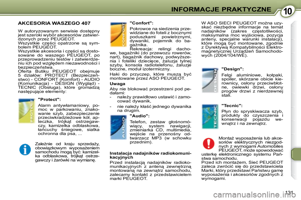 Peugeot 407 2008  Instrukcja Obsługi (in Polish) 1010�I�N�F�O�R�M�A�C�J�E� �P�R�A�K�T�Y�C�Z�N�E
�1�3�1
� �A�K�C�E�S�O�R�I�A� �W�A�S�Z�E�G�O� �4�0�7� 
� � � �W�  �a�u�t�o�r�y�z�o�w�a�n�y�m�  �s�e�r�w�i�s�i�e�  �d�o�s�t
�p�n�y�  
�j�e�s�t� �s�z�e�r�o