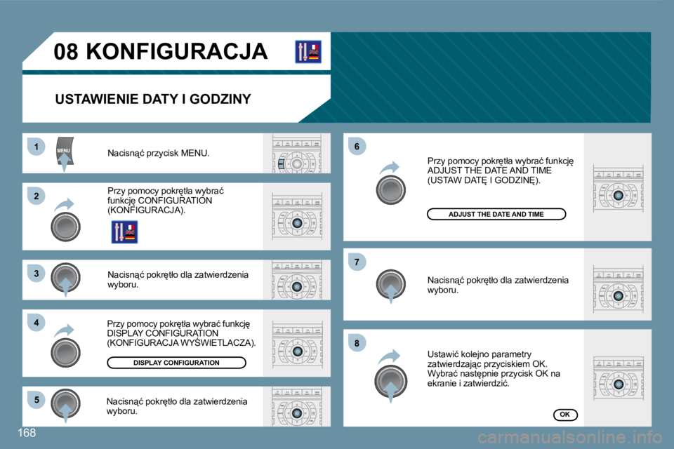 Peugeot 407 2008  Instrukcja Obsługi (in Polish) 11
22
33
44
55
66
77
�8�8
�0�8
168
� � � � � � � �K�O�N�F�I�G�U�R�A�C�J�A� 
� � �U�S�T�A�W�I�E�N�I�E� �D�A�T�Y� �I� �G�O�D�Z�I�N�Y� 
� �N�a�c�i�s�n"�ć� �p�r�z�y�c�i�s�k� �M�E�N�U�.� 
� �P�r�z�y�