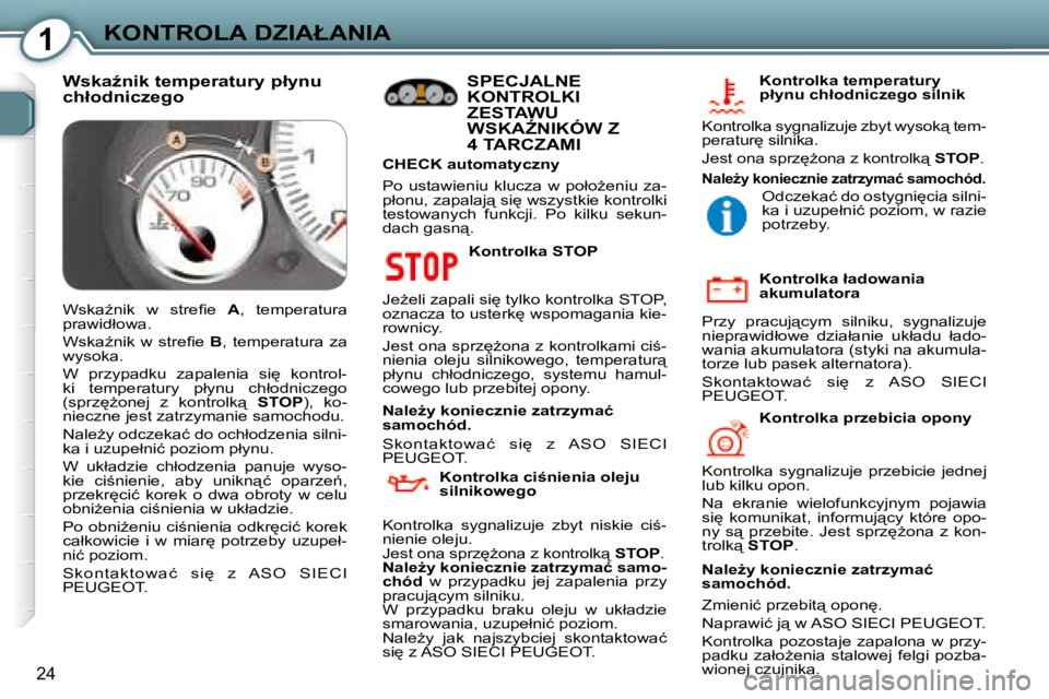 Peugeot 407 2008  Instrukcja Obsługi (in Polish) 1�K�O�N�T�R�O�L�A� �D�Z�I�A�Ł�A�N�I�A
24
� � �K�o�n�t�r�o�l�k�a� �S�T�O�P� 
� �J�eG�e�l�i� �z�a�p�a�l�i� �s�i
� �t�y�l�k�o� �k�o�n�t�r�o�l�k�a� �S�T�O�P�,�  
�o�z�n�a�c�z�a� �t�o� �u�s�t�e�r�k
� �