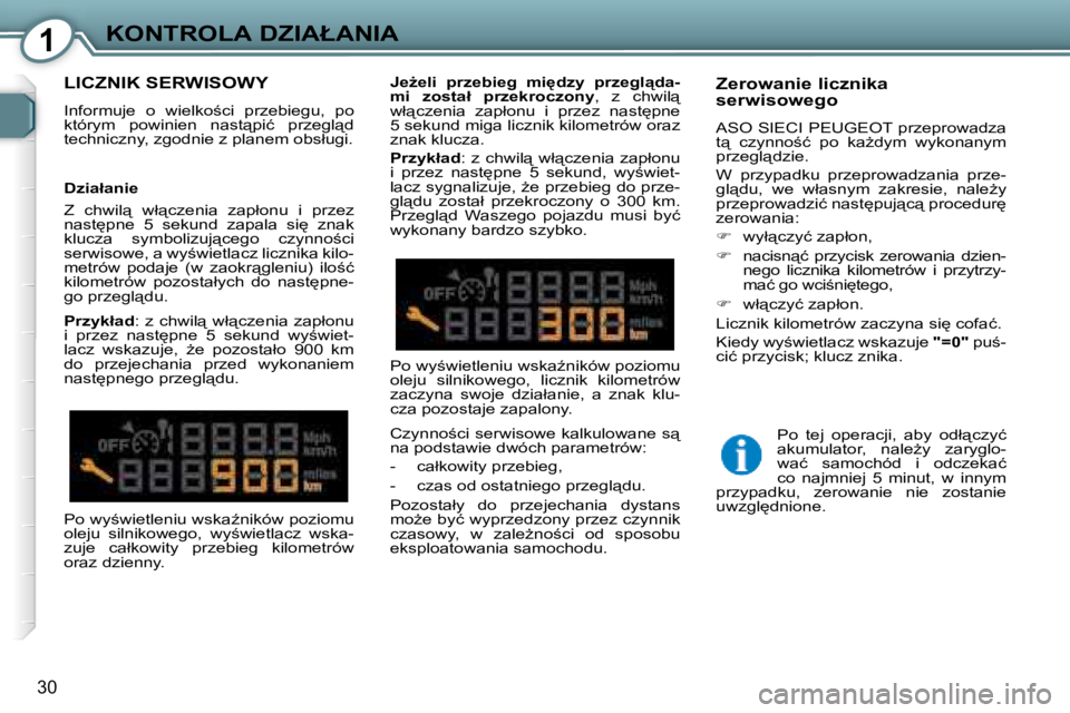 Peugeot 407 2008  Instrukcja Obsługi (in Polish) 1�K�O�N�T�R�O�L�A� �D�Z�I�A�Ł�A�N�I�A
�3�0
� �L�I�C�Z�N�I�K� �S�E�R�W�I�S�O�W�Y� 
� �I�n�f�o�r�m�u�j�e�  �o�  �w�i�e�l�k�o;�c�i�  �p�r�z�e�b�i�e�g�u�,�  �p�o�  
�k�t�ó�r�y�m�  �p�o�w�i�n�i�e�n�  �n