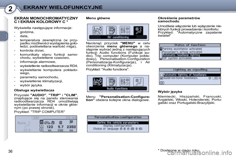 Peugeot 407 2008  Instrukcja Obsługi (in Polish) 2�E�K�R�A�N�Y� �W�I�E�L�O�F�U�N�K�C�Y�J�N�E
�3�6
� �E�K�R�A�N� �M�O�N�O�C�H�R�O�M�A�T�Y�C�Z�N�Y� �C� �I� �E�K�R�A�N� �K�O�L�O�R�O�W�Y� �C� � �*� � 
� �W�y;�w�i�e�t�l�a� �n�a�s�t
�p�u�j"�c�e� �i