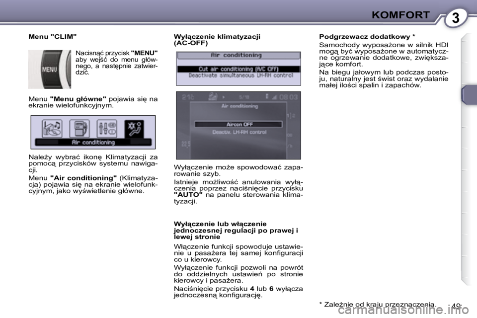 Peugeot 407 2008  Instrukcja Obsługi (in Polish) 3�K�O�M�F�O�R�T
49
� � �W�y�ł"�c�z�e�n�i�e� �k�l�i�m�a�t�y�z�a�c�j�i�  
�(�A�C�-�O�F�F�)�  
� � �W�y�ł"�c�z�e�n�i�e� �l�u�b� �w�ł"�c�z�e�n�i�e�  
�j�e�d�n�o�c�z�e�s�n�e�j� �r�e�g�u�l