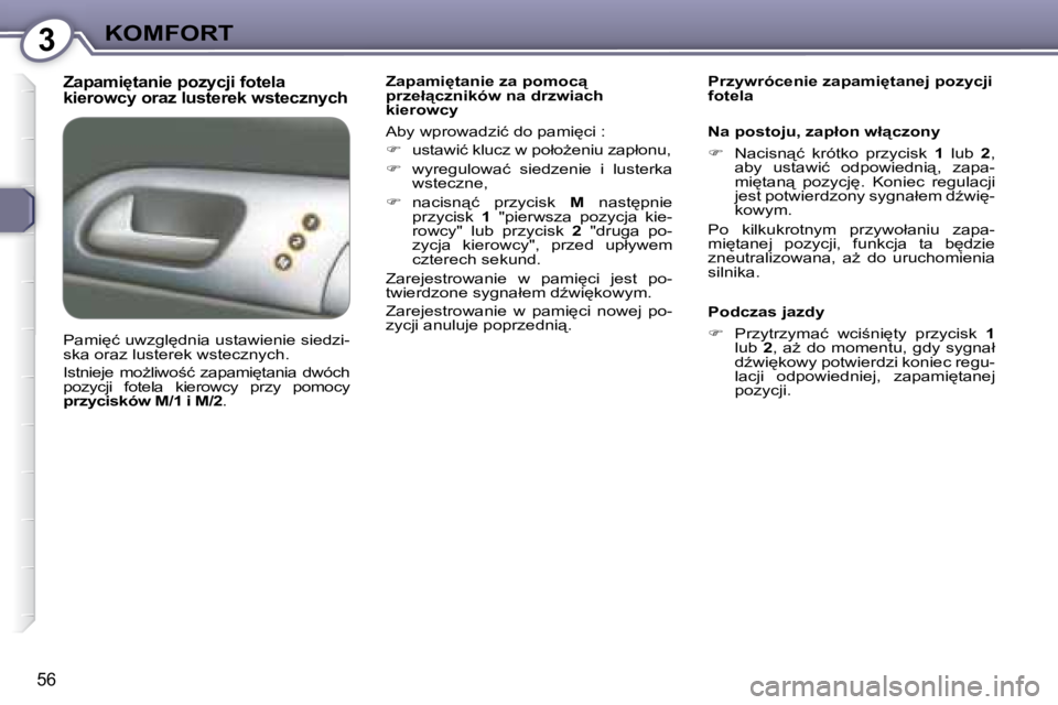 Peugeot 407 2008  Instrukcja Obsługi (in Polish) 3�K�O�M�F�O�R�T
�5�6
� � �Z�a�p�a�m�i'�t�a�n�i�e� �p�o�z�y�c�j�i� �f�o�t�e�l�a�  
�k�i�e�r�o�w�c�y� �o�r�a�z� �l�u�s�t�e�r�e�k� �w�s�t�e�c�z�n�y�c�h� � � �Z�a�p�a�m�i'�t�a�n�i�e� �z�a� �p�o�
