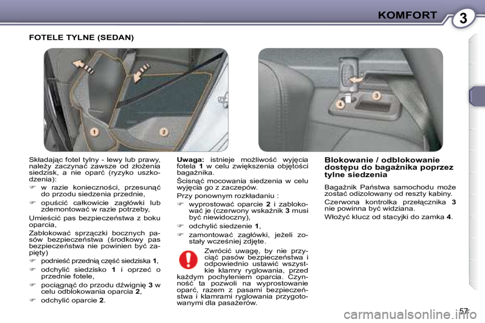 Peugeot 407 2008  Instrukcja Obsługi (in Polish) 3�K�O�M�F�O�R�T
�5�7
� �F�O�T�E�L�E� �T�Y�L�N�E� �(�S�E�D�A�N�)� 
  
�U�w�a�g�a�: � �  �i�s�t�n�i�e�j�e�  �m�oG�l�i�w�o;�ć�  �w�y�j
�c�i�a� 
�f�o�t�e�l�a�  �  1� �  �w�  �c�e�l�u�  �z�w�i
�k�s�z�