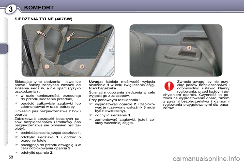 Peugeot 407 2008  Instrukcja Obsługi (in Polish) 3�K�O�M�F�O�R�T
�5�8
� �S�I�E�D�Z�E�N�I�A� �T�Y�L�N�E� �(�4�0�7�S�W�)� 
  
�U�w�a�g�a�: � �  �i�s�t�n�i�e�j�e�  �m�oG�l�i�w�o;�ć�  �w�y�j
�c�i�a� 
�s�i�e�d�z�e�n�i�a�  �  1� �  �w�  �c�e�l�u�  �z�