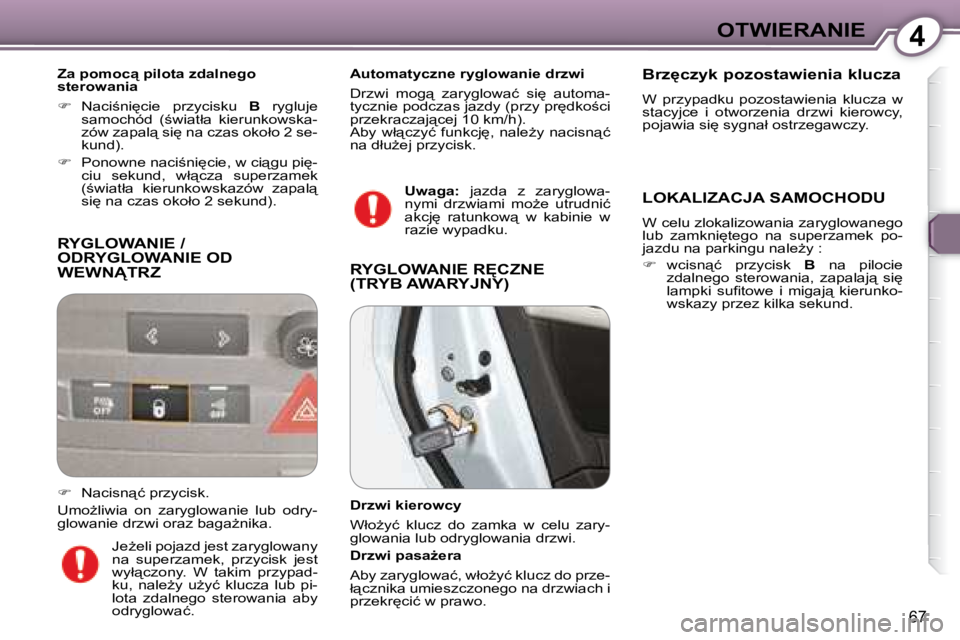 Peugeot 407 2008  Instrukcja Obsługi (in Polish) 4�O�T�W�I�E�R�A�N�I�E
67
� �R�Y�G�L�O�W�A�N�I�E� �/� �O�D�R�Y�G�L�O�W�A�N�I�E� �O�D� �W�E�W�N�T�R�Z� 
� � �Z�a� �p�o�m�o�c"� �p�i�l�o�t�a� �z�d�a�l�n�e�g�o�  
�s�t�e�r�o�w�a�n�i�a�  
   
� �