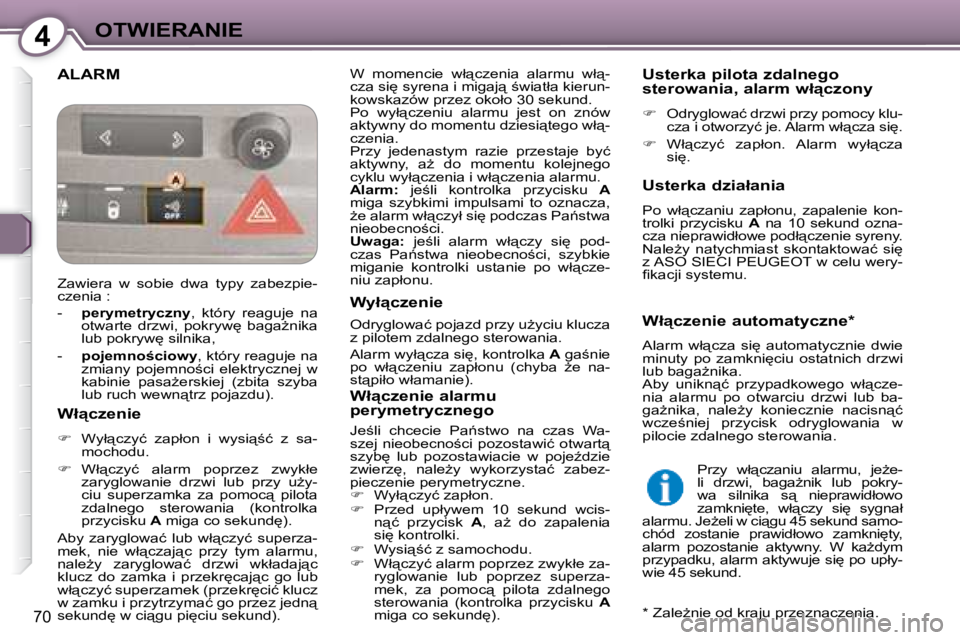 Peugeot 407 2008  Instrukcja Obsługi (in Polish) 4�O�T�W�I�E�R�A�N�I�E
70
� �A�L�A�R�M� � �W�  �m�o�m�e�n�c�i�e�  �w�ł"�c�z�e�n�i�a�  �a�l�a�r�m�u�  �w�ł"�- 
�c�z�a� �s�i
� �s�y�r�e�n�a� �i� �m�i�g�a�j"� ;�w�i�a�t�ł�a� �k�i�e�r�u