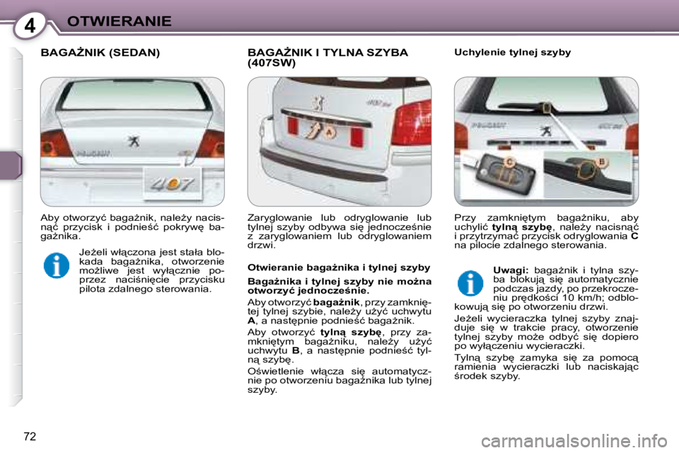 Peugeot 407 2008  Instrukcja Obsługi (in Polish) 4�O�T�W�I�E�R�A�N�I�E
72
� � � �B�A�G�AF�N�I�K� �(�S�E�D�A�N�)� � �B�A�G�AF�N�I�K� �I� �T�Y�L�N�A� �S�Z�Y�B�A� (407SW) � � �U�c�h�y�l�e�n�i�e� �t�y�l�n�e�j� �s�z�y�b�y� 
� � �O�t�w�i�e�r�a�n�i�e� �b