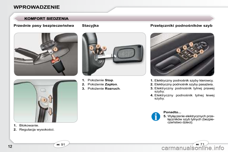 Peugeot 407 2008  Instrukcja Obsługi (in Polish) �W�P�R�O�W�A�D�Z�E�N�I�E
� � �P�r�z�e�d�n�i�e� �p�a�s�y� �b�e�z�p�i�e�c�z�e1�s�t�w�a�  
   
1. � �  �B�l�o�k�o�w�a�n�i�e�.� 
  
2. � �  �R�e�g�u�l�a�c�j�a� �w�y�s�o�k�o;�c�i�.� �     
1. � �  �P�o�