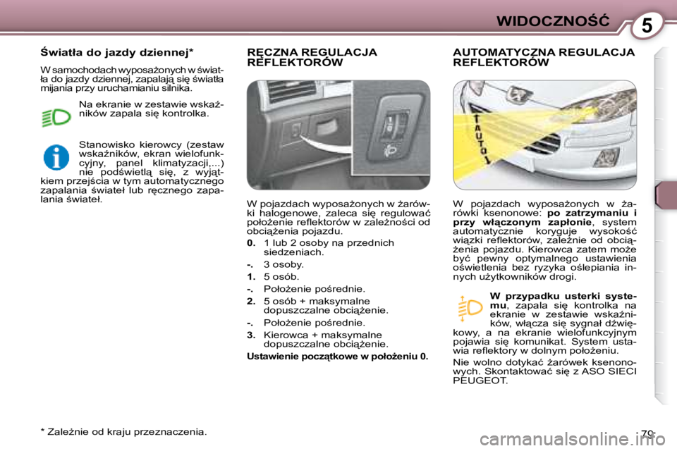 Peugeot 407 2008  Instrukcja Obsługi (in Polish) 5�W�I�D�O�C�Z�N�O:�Ć
79
� �R	�C�Z�N�A� �R�E�G�U�L�A�C�J�A� �R�E�F�L�E�K�T�O�R�Ó�W� � �R	�C�Z�N�A� �R�E�G�U�L�A�C�J�A� � �R	�C�Z�N�A� �R�E�G�U�L�A�C�J�A� � �A�U�T�O�M�A�T�Y�C�Z�N�A� �R�E�G�U�L�A�