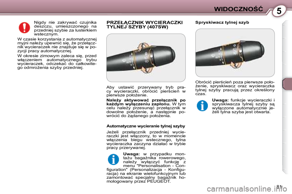 Peugeot 407 2008  Instrukcja Obsługi (in Polish) 5�W�I�D�O�C�Z�N�O:�Ć
81
� �P�R�Z�E�Ł�C�Z�N�I�K� �W�Y�C�I�E�R�A�C�Z�K�I� �T�Y�L�N�E�J� �S�Z�Y�B�Y� �(�4�0�7�S�W�)� � � �S�p�r�y�s�k�i�w�a�c�z� �t�y�l�n�e�j� �s�z�y�b� 
� �N�i�g�d�y�  �n�i�e�  �z�a
